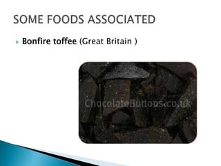    Bonfire toffee (Great Britain )
 