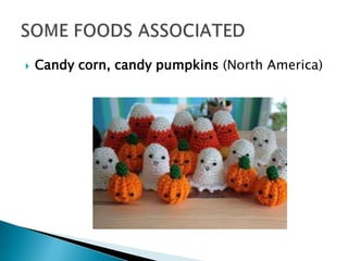    Candy corn, candy pumpkins (North America)
 