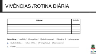 VIVÊNCIAS /ROTINA DIÁRIA
 