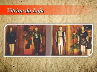 Vitrine da LojaVitrine da Loja
 