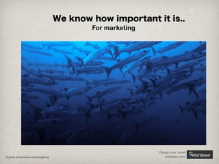 We know how important it is..
For marketing

© photo by facebook.com/divingdiving

Design your travel
wishbeen.com

 