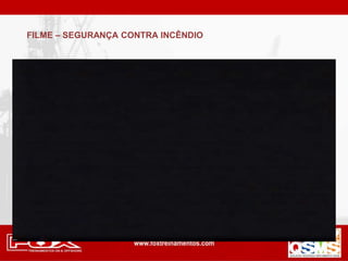 FILME – SEGURANÇA CONTRA INCÊNDIO
 