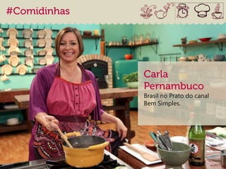 Brasil no Prato do canal
Bem Simples.
 