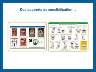 Des supports de sensibilisation…
 