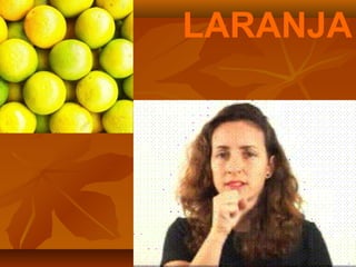 LARANJA
 