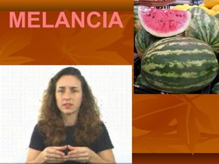 MELANCIA
 