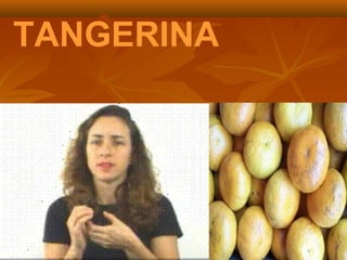 TANGERINA
 