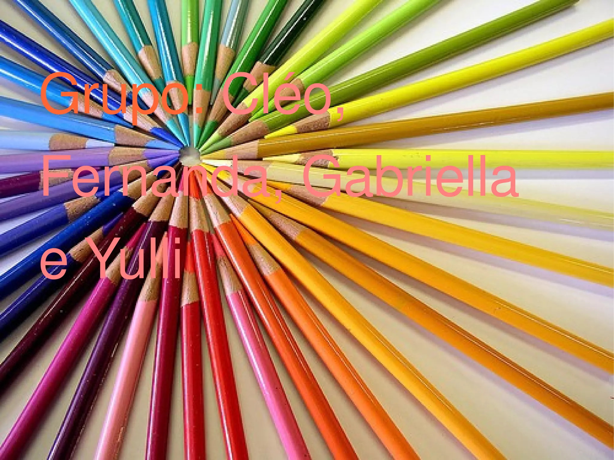 Grupo: Cléo, Fernanda, Gabriella e Yulli