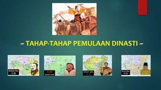 ~ TAHAP-TAHAP PEMULAAN DINASTI ~
 