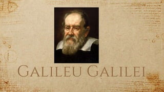Galileu Galilei
1
 