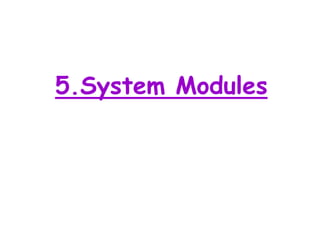 5.System Modules