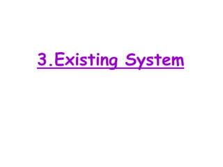 3.Existing System