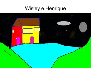 Wisley e Henrique
 