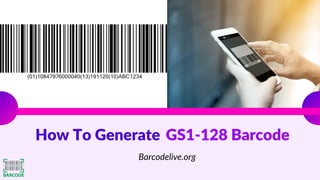 How To Generate GS1-128 Barcode
Barcodelive.org
 