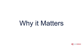 Why it Matters
 