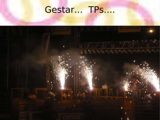 Gestar...  TPs.... 