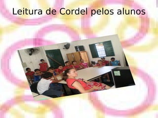 Leitura de Cordel pelos alunos 