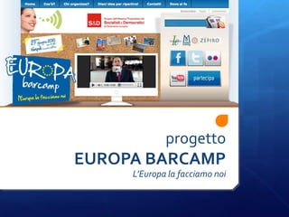 progettoEUROPA BARCAMP L’Europa la facciamo noi 