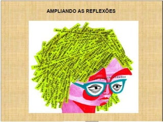AMPLIANDO AS REFLEXÕES
 