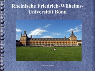 Rheinische Friedrich-Wilhelms-
       Universität Bonn




            Università di Bonn   1
 