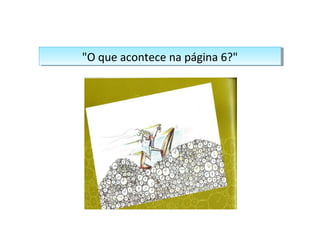 ""OO qquuee aaccoonntteeccee nnaa ppáággiinnaa 66??"" 
 