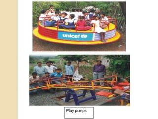 Play pumps
 