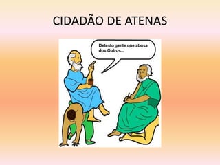 CIDADÃO DE ATENAS 
 