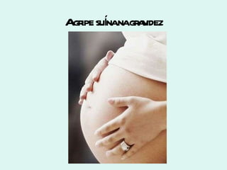 A gripe suína na gravidez 