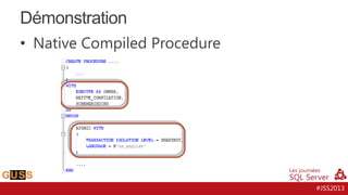 Démonstration
• Native Compiled Procedure

#JSS2013

 