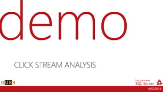#JSS2014 
CLICK STREAM ANALYSIS  