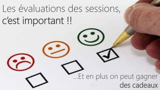 #JSS2014 
#JSS2014 
Les évaluations des sessions, 
c’est important !! 
…Et en plus on peut gagner des cadeaux  
