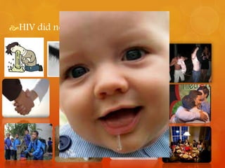 HIV did not spread by: 
 