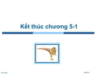 02/2015Duy Phan
Kết thúc chương 5-1
 
