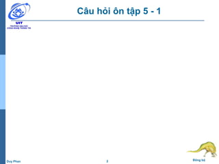 2 Đồng bộDuy Phan
Câu hỏi ôn tập 5 - 1
 
