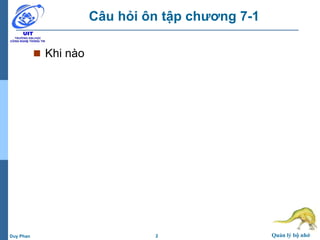 2 Quản lý bộ nhớDuy Phan
Câu hỏi ôn tập chương 7-1
 Khi nào
 