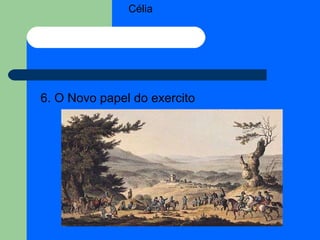 Célia 6. O Novo papel do exercito 