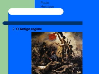 2.  O Antigo regime Paulo Henrique 
