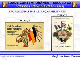 ALIANÇA ENTENTE PROPAGANDAS DAS ALIANÇAS MILITARES : 