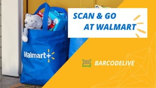 BARCODELIVE
SCAN & GO
AT WALMART
 