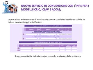 La procedura web consente di inserire solo queste condizioni residenza stabile  in Italia o eventuali soggiorni all’estero Il soggiorno stabile in Italia va riportato solo se diverso dalla residenza. 