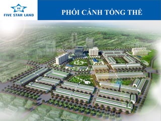 PHỐI CẢNH TỔNG THỂ 
www.fivestarland.vn 
 