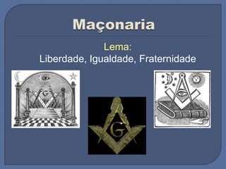 Lema:
Liberdade, Igualdade, Fraternidade
 