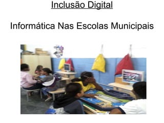 Inclusão Digital Informática Nas Escolas Municipais 