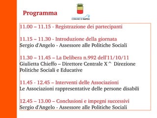 Programma 11.00 – 11.15 - Registrazione dei partecipanti 11.15 – 11.30 - Introduzione della giornata Sergio d'Angelo - Ass...