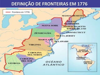 DEFINIÇÃO DE FRONTEIRAS EM 1776
 