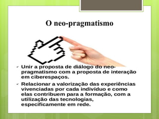 O neo-pragmatismo
 