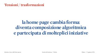 Tensioni / trasformazioni
la redazione si apre a molteplici discipline
Infosfera: i futuri dell’informazione Milano — 13 g...