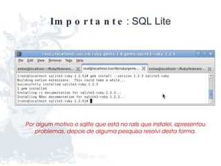 Executando o Rails a primeira vez rails <pastadoseuprojeto> 
