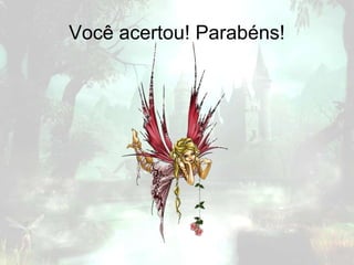 Você acertou! Parabéns!