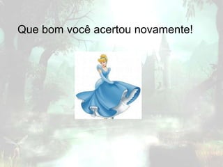 Que bom você acertou novamente!